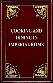 Cookery and Dining in Imperial Rome